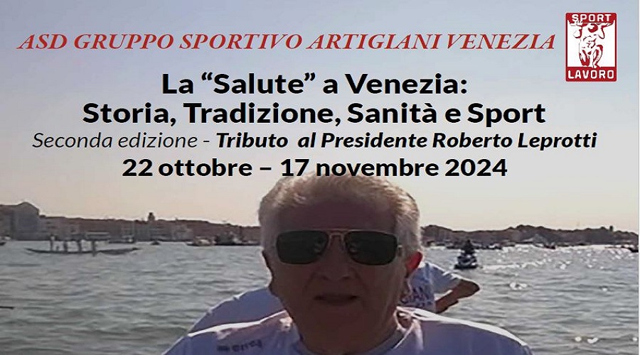 Clicca per accedere all'articolo La “Salute” a Venezia: Storia, Tradizione, Sanità e Sport Seconda edizione - Tributo al Presidente Roberto Leprotti 22.10.2024 – 17.11. 2024